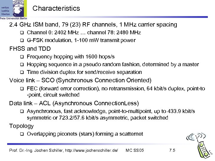 Characteristics 2. 4 GHz ISM band, 79 (23) RF channels, 1 MHz carrier spacing