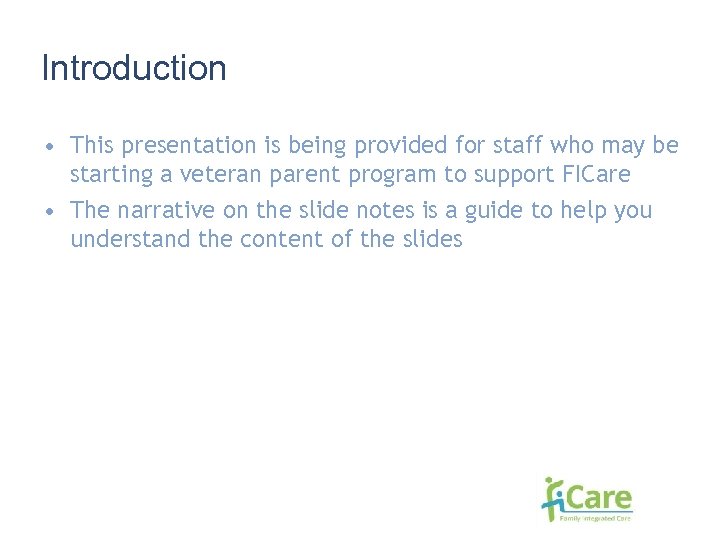 Introduction • This presentation is being provided for staff who may be starting a