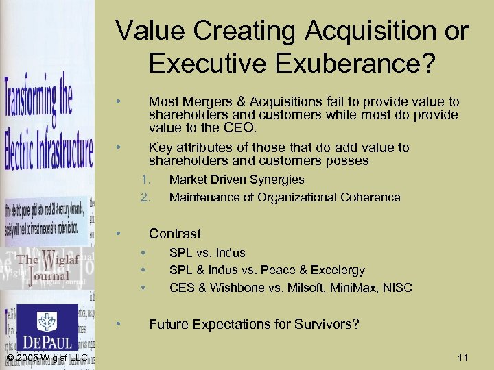 Value Creating Acquisition or Executive Exuberance? • Most Mergers & Acquisitions fail to provide