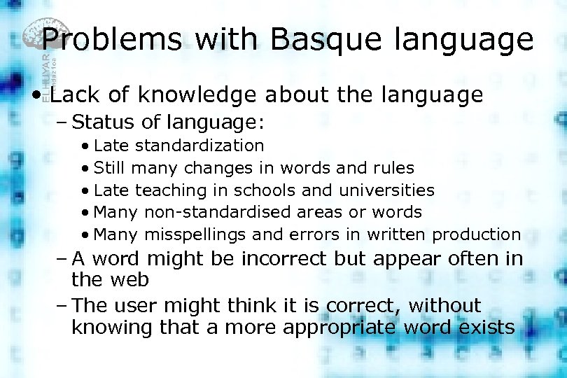 Problems with Basque language • Lack of knowledge about the language – Status of