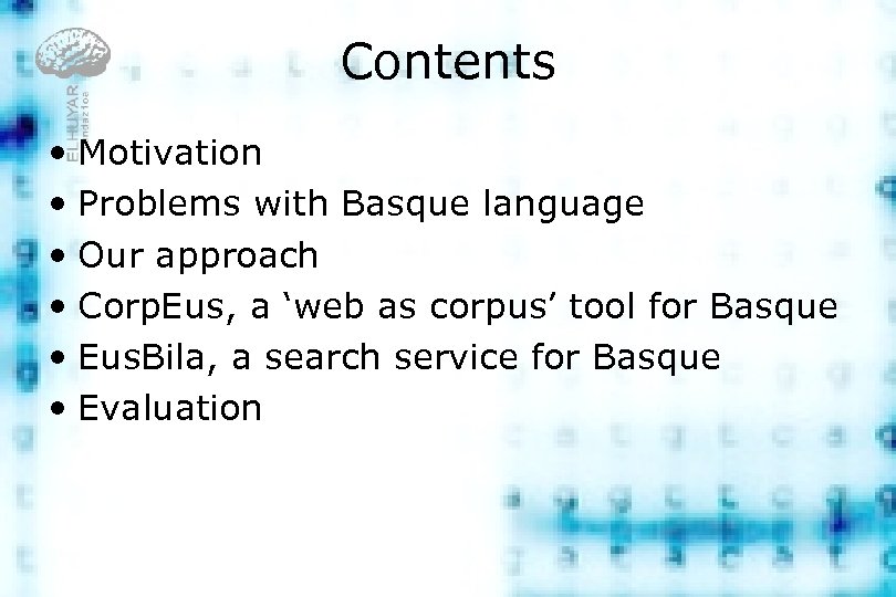 Contents • Motivation • Problems with Basque language • Our approach • Corp. Eus,