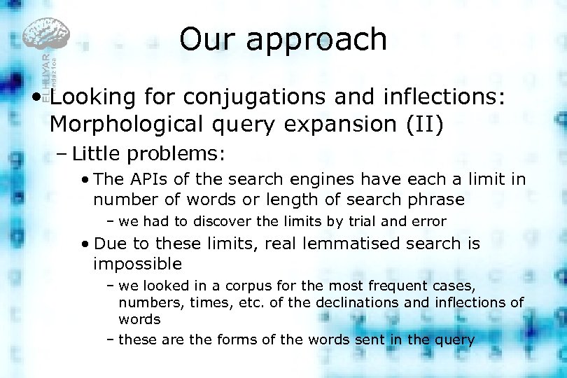 Our approach • Looking for conjugations and inflections: Morphological query expansion (II) – Little