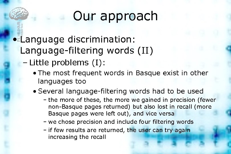 Our approach • Language discrimination: Language-filtering words (II) – Little problems (I): • The