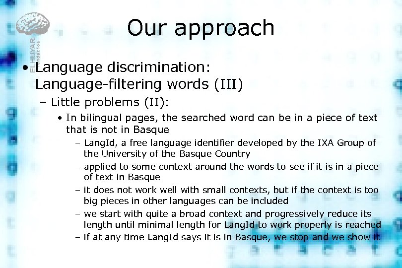Our approach • Language discrimination: Language-filtering words (III) – Little problems (II): • In