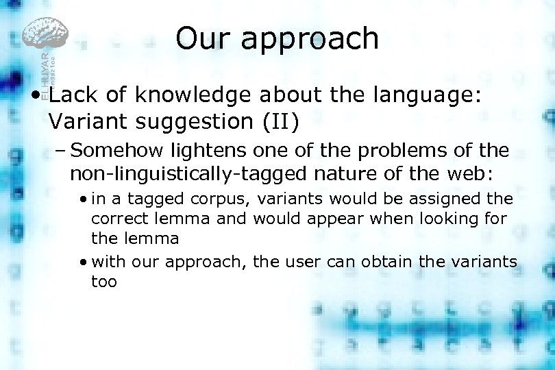 Our approach • Lack of knowledge about the language: Variant suggestion (II) – Somehow