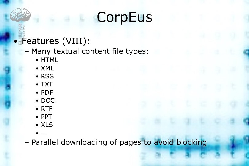 Corp. Eus • Features (VIII): – Many textual content file types: • • •