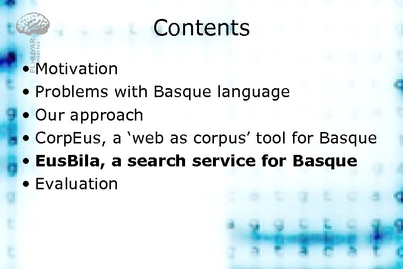 Contents • Motivation • Problems with Basque language • Our approach • Corp. Eus,