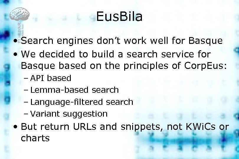 Eus. Bila • Search engines don’t work well for Basque • We decided to