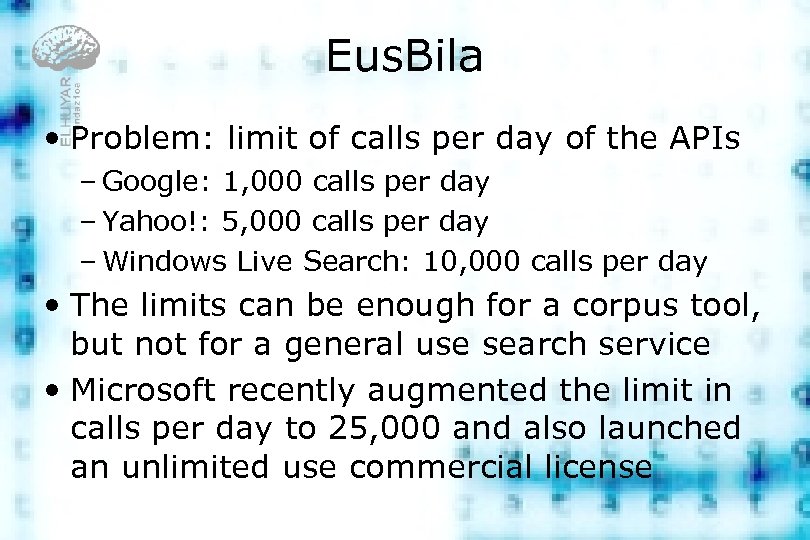 Eus. Bila • Problem: limit of calls per day of the APIs – Google: