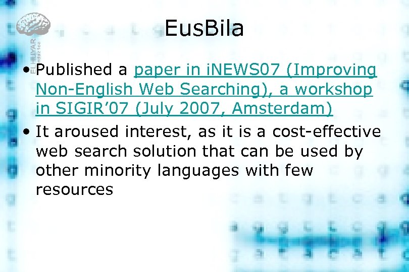 Eus. Bila • Published a paper in i. NEWS 07 (Improving Non-English Web Searching),