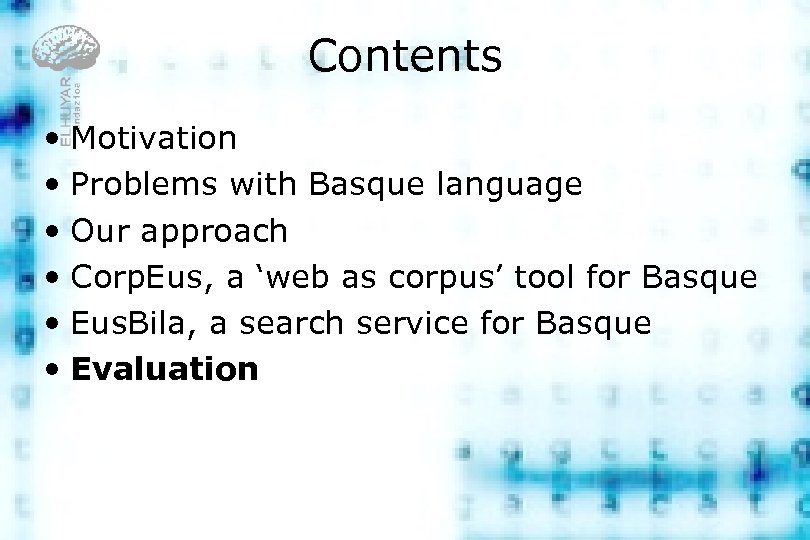 Contents • Motivation • Problems with Basque language • Our approach • Corp. Eus,