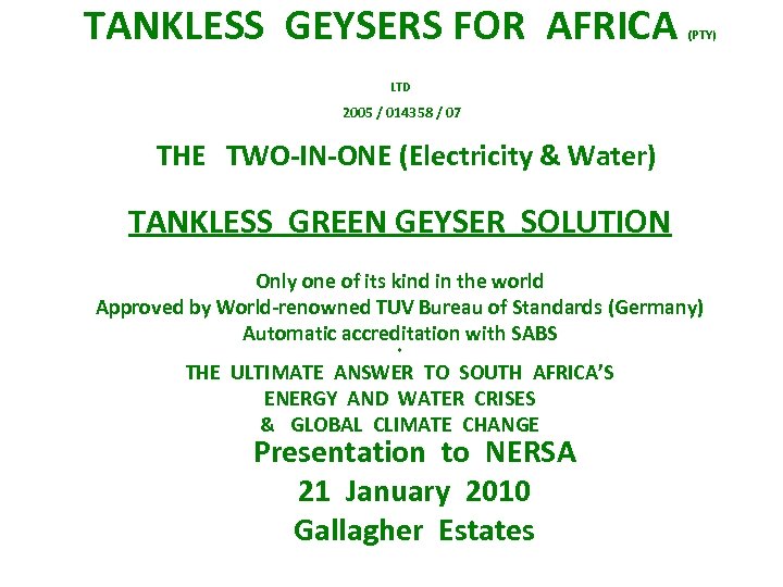 TANKLESS GEYSERS FOR AFRICA (PTY) LTD 2005 / 014358 / 07 THE TWO-IN-ONE (Electricity