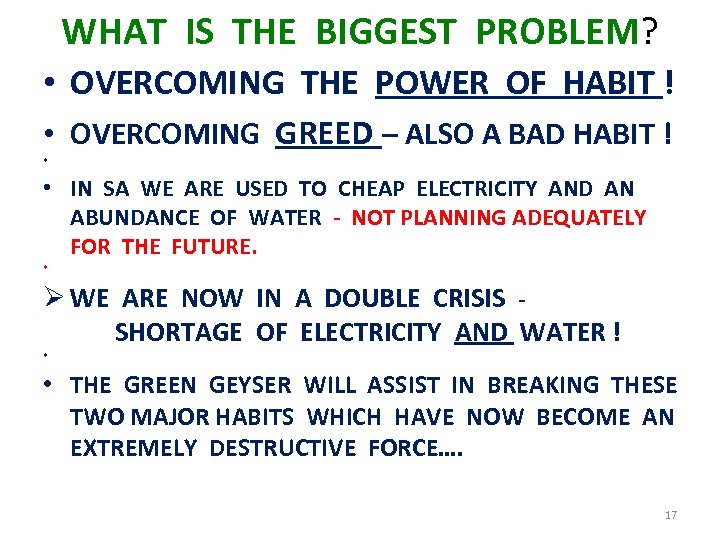 WHAT IS THE BIGGEST PROBLEM? • OVERCOMING THE POWER OF HABIT ! • OVERCOMING