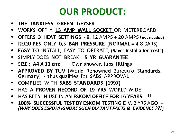 OUR PRODUCT: • • • THE TANKLESS GREEN GEYSER WORKS OFF A 15 AMP