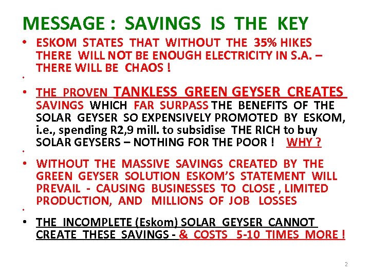 MESSAGE : SAVINGS IS THE KEY • ESKOM STATES THAT WITHOUT THE 35% HIKES