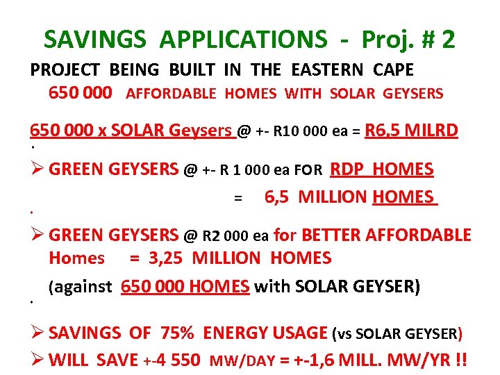 SAVINGS APPLICATIONS - Proj. # 2 PROJECT BEING BUILT IN THE EASTERN CAPE 650