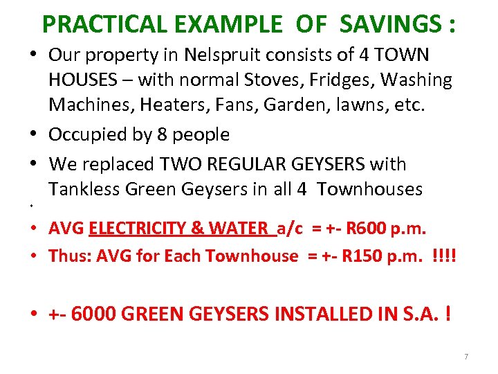 PRACTICAL EXAMPLE OF SAVINGS : • Our property in Nelspruit consists of 4 TOWN