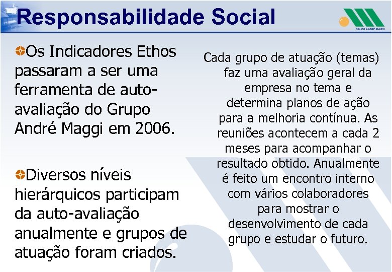 Responsabilidade Social Os Indicadores Ethos passaram a ser uma ferramenta de autoavaliação do Grupo