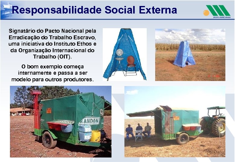 Responsabilidade Social Externa Signatário do Pacto Nacional pela Erradicação do Trabalho Escravo, uma iniciativa