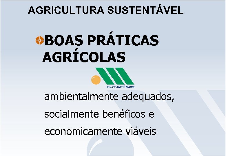 AGRICULTURA SUSTENTÁVEL BOAS PRÁTICAS AGRÍCOLAS ambientalmente adequados, socialmente benéficos e economicamente viáveis 
