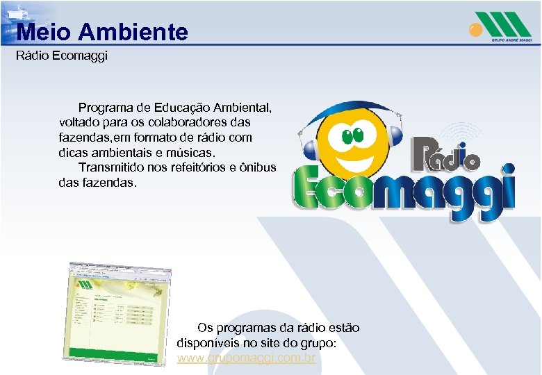 Meio Ambiente Rádio Ecomaggi Programa de Educação Ambiental, voltado para os colaboradores das fazendas,