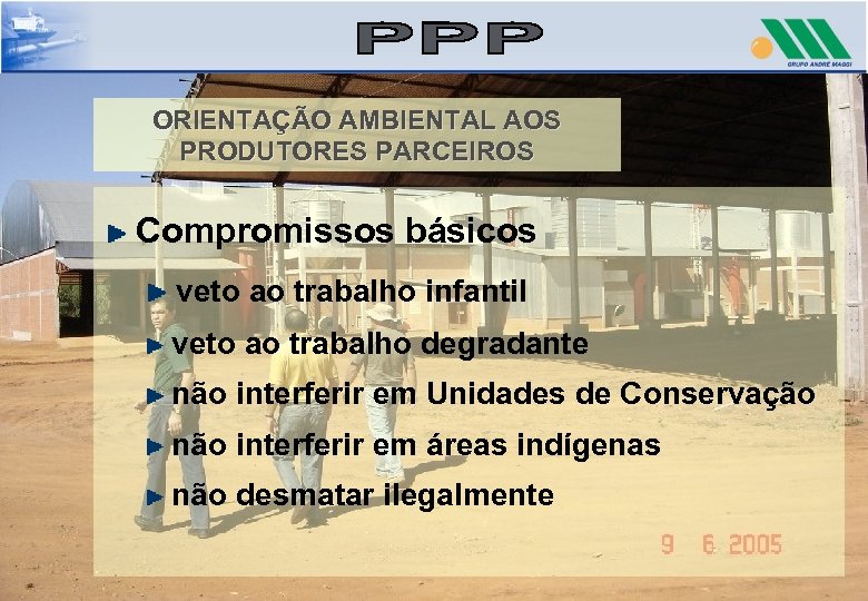 ORIENTAÇÃO AMBIENTAL AOS PRODUTORES PARCEIROS Compromissos básicos veto ao trabalho infantil veto ao trabalho