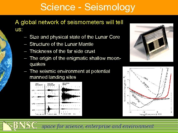 Science - Seismology A global network of seismometers will tell us: – – Size