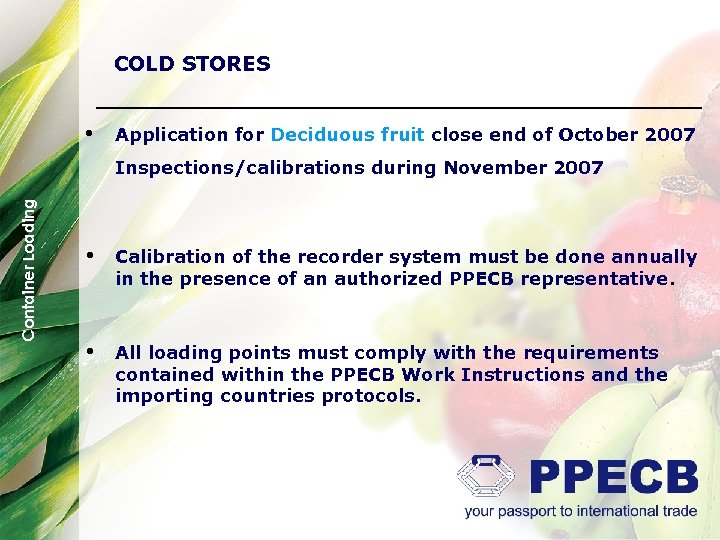 COLD STORES • Application for Deciduous fruit close end of October 2007 Container Loading