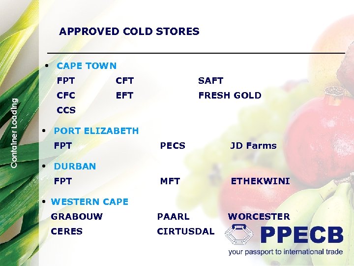 APPROVED COLD STORES • CAPE TOWN Container Loading FPT CFT SAFT CFC EFT FRESH