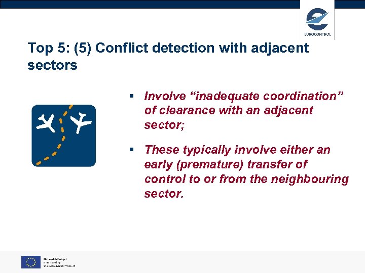 Top 5: (5) Conflict detection with adjacent sectors § Involve “inadequate coordination” of clearance
