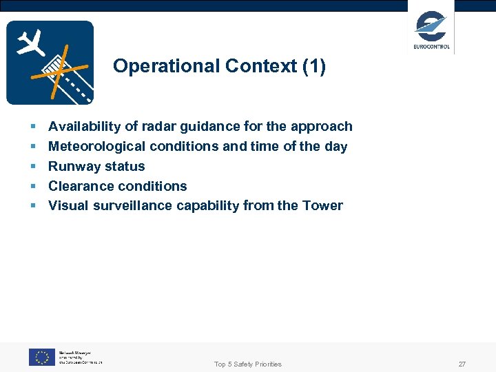 Operational Context (1) § § § Availability of radar guidance for the approach Meteorological