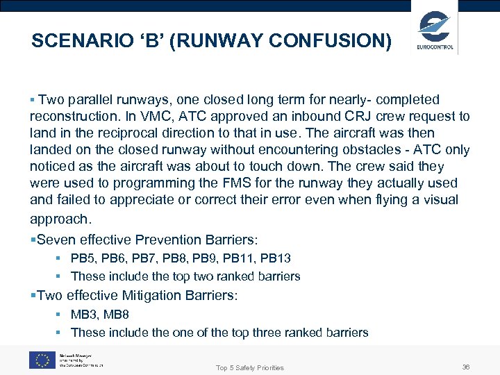SCENARIO ‘B’ (RUNWAY CONFUSION) § Two parallel runways, one closed long term for nearly-