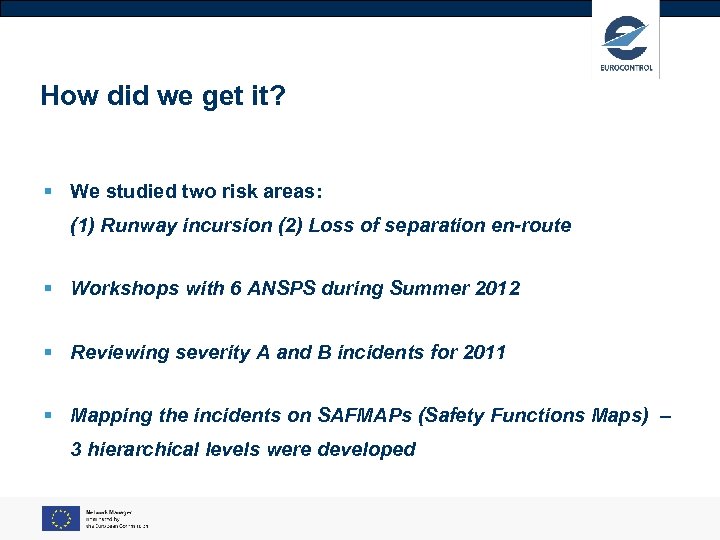 How did we get it? § We studied two risk areas: (1) Runway incursion