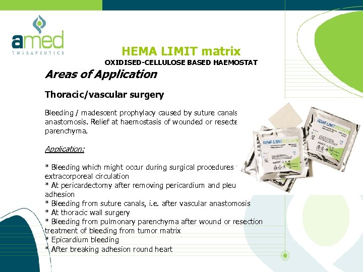 HEMA LIMIT matrix OXIDISED-CELLULOSE BASED HAEMOSTAT Areas of Application Thoracic/vascular surgery Bleeding / madescent