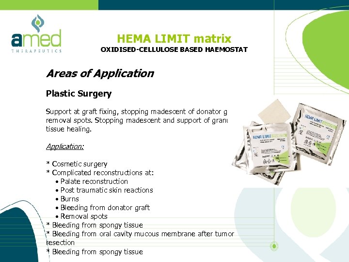 HEMA LIMIT matrix OXIDISED-CELLULOSE BASED HAEMOSTAT Areas of Application Plastic Surgery Support at graft