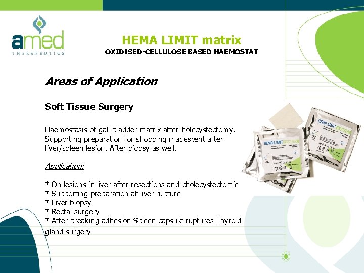 HEMA LIMIT matrix OXIDISED-CELLULOSE BASED HAEMOSTAT Areas of Application Soft Tissue Surgery Haemostasis of