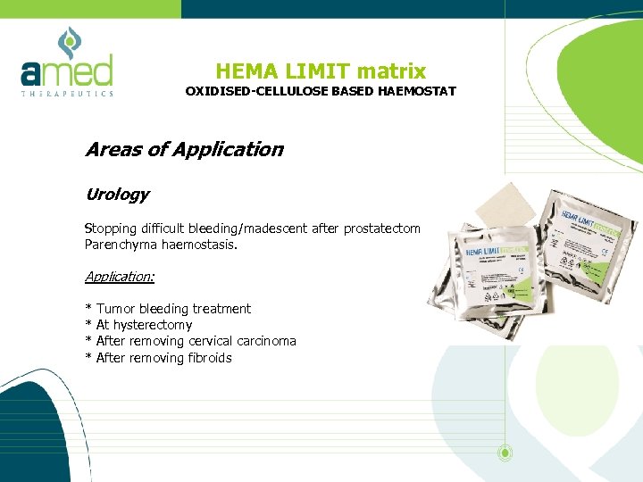 HEMA LIMIT matrix OXIDISED-CELLULOSE BASED HAEMOSTAT Areas of Application Urology Stopping difficult bleeding/madescent after