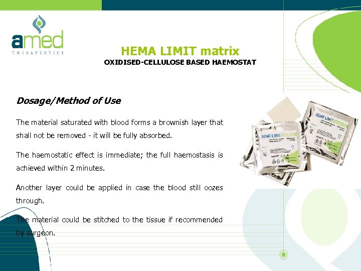 HEMA LIMIT matrix OXIDISED-CELLULOSE BASED HAEMOSTAT Dosage/Method of Use The material saturated with blood