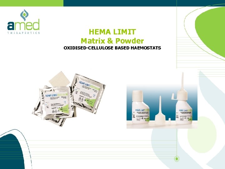 HEMA LIMIT Matrix & Powder OXIDISED-CELLULOSE BASED HAEMOSTATS 