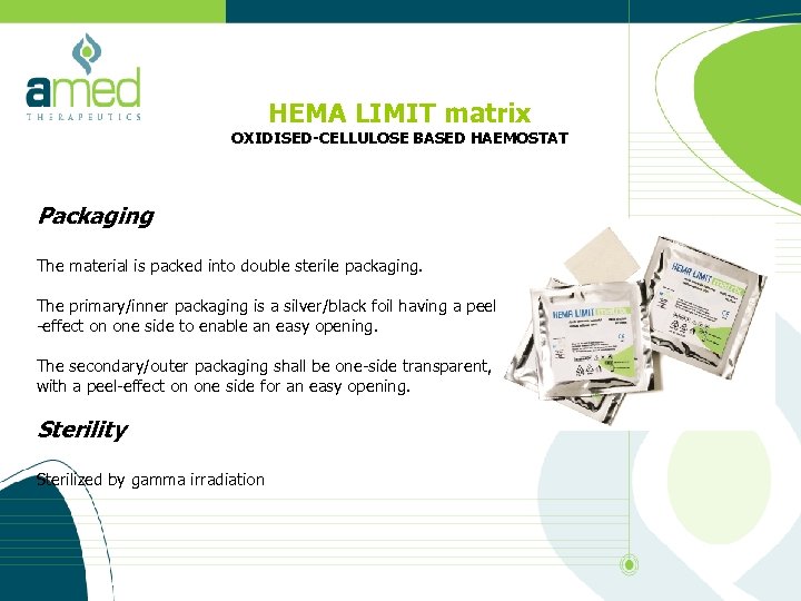 HEMA LIMIT matrix OXIDISED-CELLULOSE BASED HAEMOSTAT Packaging The material is packed into double sterile