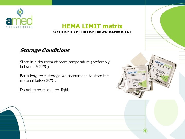 HEMA LIMIT matrix OXIDISED-CELLULOSE BASED HAEMOSTAT Storage Conditions Store in a dry room at