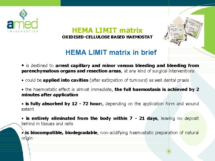 HEMA LIMIT matrix OXIDISED-CELLULOSE BASED HAEMOSTAT HEMA LIMIT matrix in brief • is destined