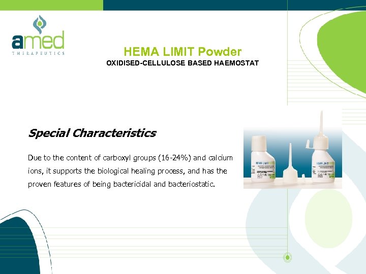 HEMA LIMIT Powder OXIDISED-CELLULOSE BASED HAEMOSTAT Special Characteristics Due to the content of carboxyl