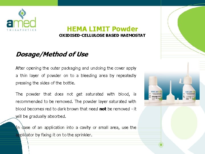 HEMA LIMIT Powder OXIDISED-CELLULOSE BASED HAEMOSTAT Dosage/Method of Use After opening the outer packaging