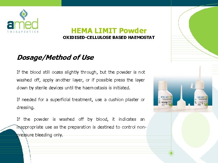 HEMA LIMIT Powder OXIDISED-CELLULOSE BASED HAEMOSTAT Dosage/Method of Use If the blood still oozes