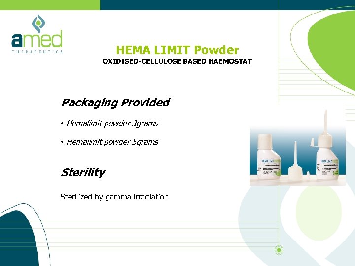 HEMA LIMIT Powder OXIDISED-CELLULOSE BASED HAEMOSTAT Packaging Provided • Hemalimit powder 3 grams •