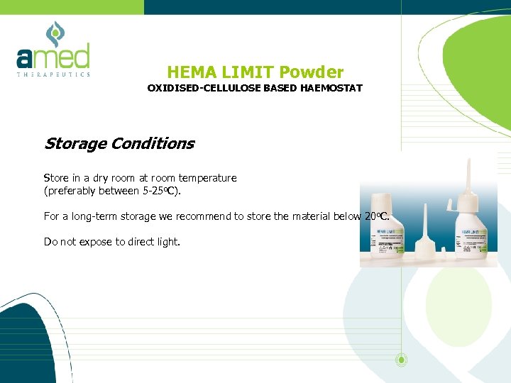 HEMA LIMIT Powder OXIDISED-CELLULOSE BASED HAEMOSTAT Storage Conditions Store in a dry room at