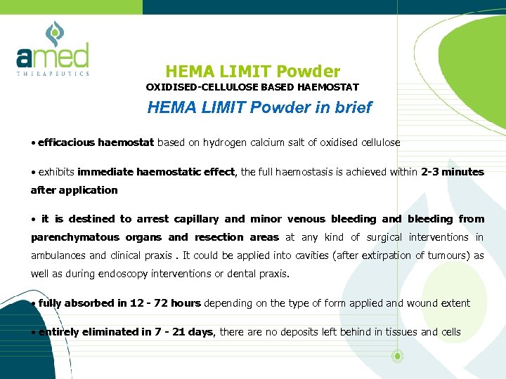 HEMA LIMIT Powder OXIDISED-CELLULOSE BASED HAEMOSTAT HEMA LIMIT Powder in brief • efficacious haemostat