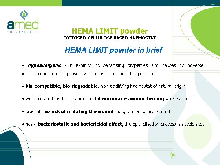 HEMA LIMIT powder OXIDISED-CELLULOSE BASED HAEMOSTAT HEMA LIMIT powder in brief • hypoallergenic -