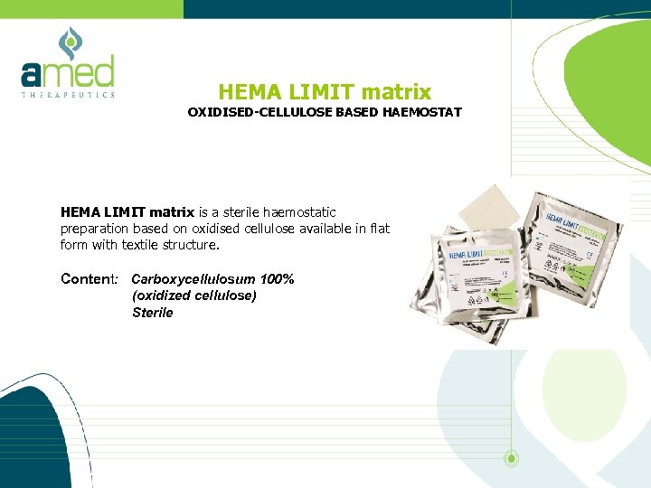 HEMA LIMIT matrix OXIDISED-CELLULOSE BASED HAEMOSTAT HEMA LIMIT matrix is a sterile haemostatic preparation